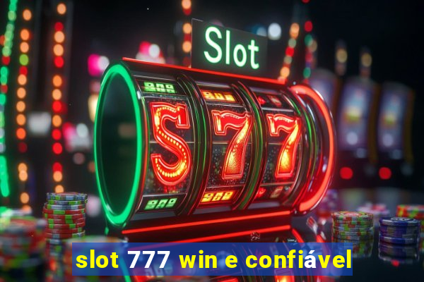 slot 777 win e confiável