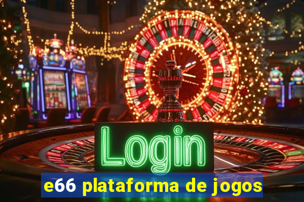 e66 plataforma de jogos