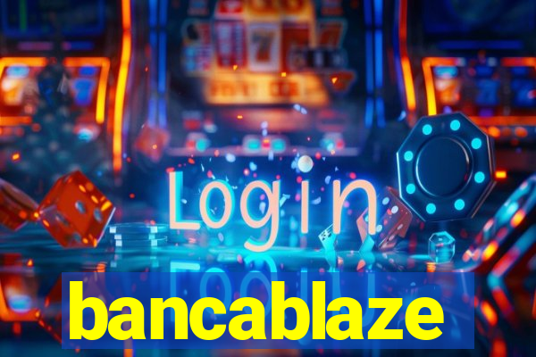 bancablaze