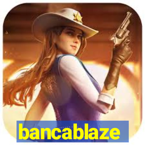 bancablaze