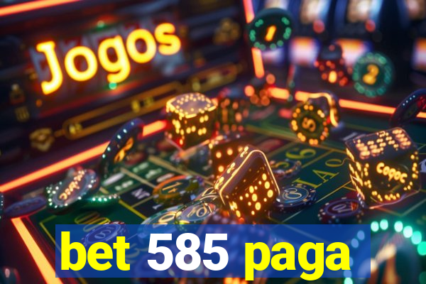 bet 585 paga