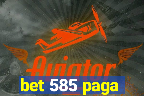 bet 585 paga