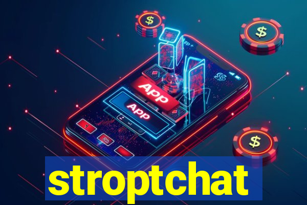 stroptchat