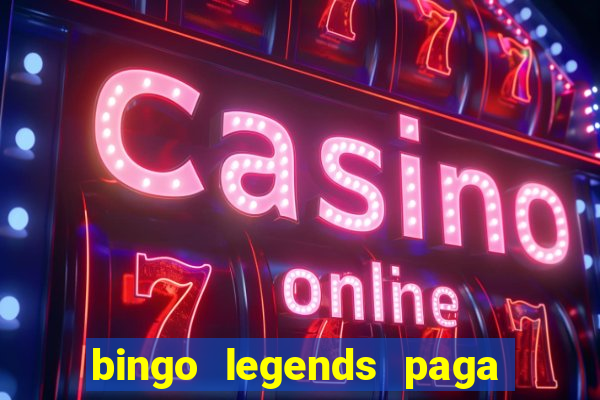 bingo legends paga de verdade