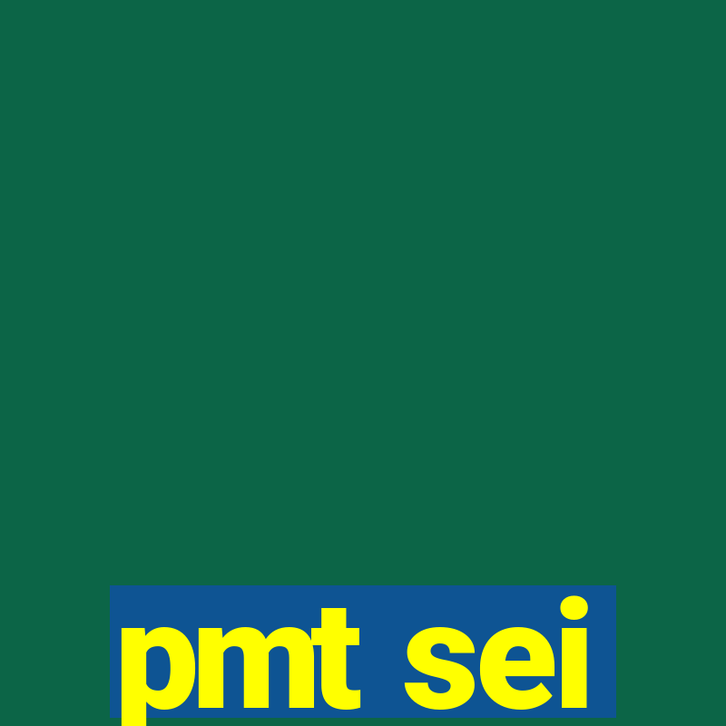 pmt sei