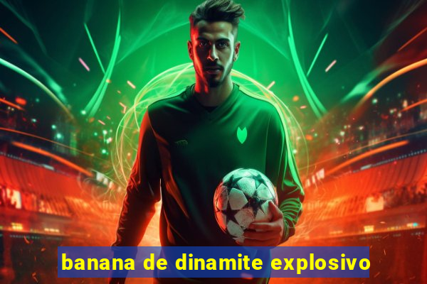 banana de dinamite explosivo