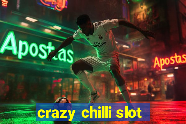 crazy chilli slot