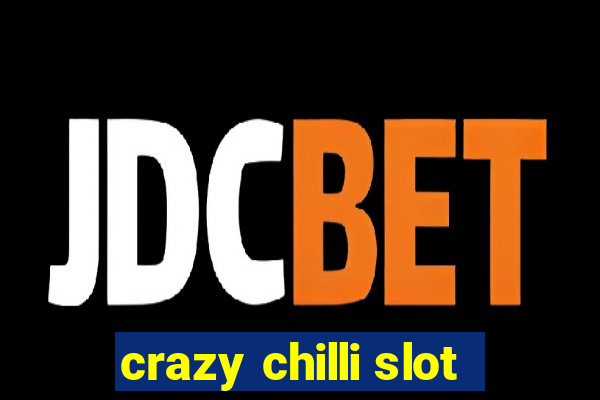 crazy chilli slot