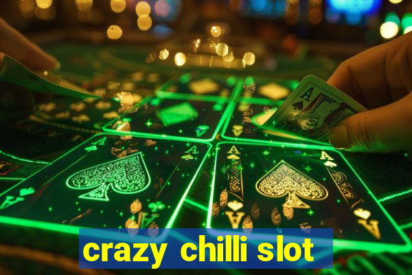 crazy chilli slot