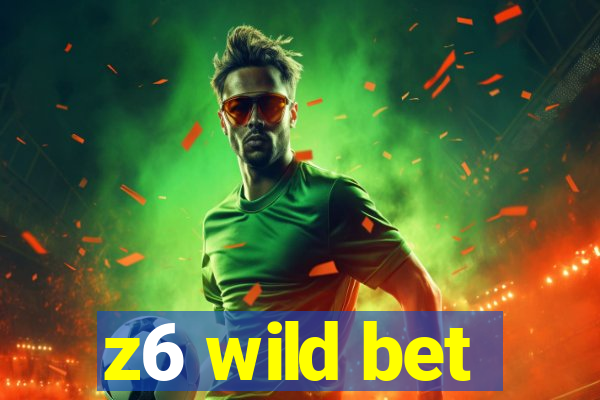 z6 wild bet