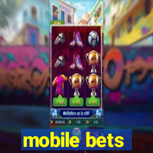 mobile bets