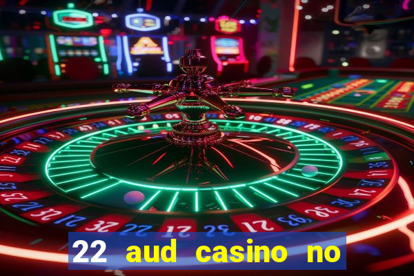 22 aud casino no deposit bonus