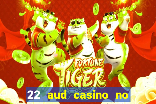 22 aud casino no deposit bonus