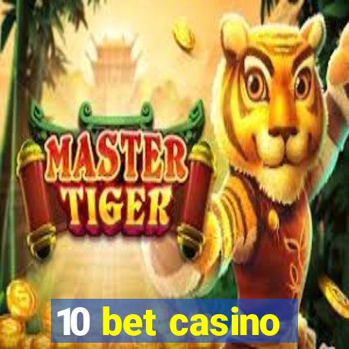 10 bet casino