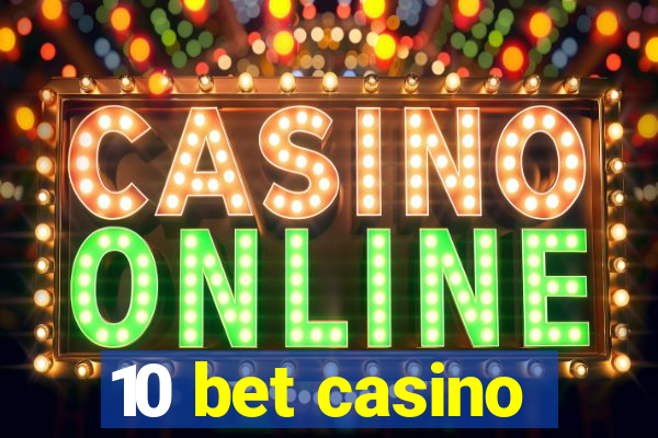 10 bet casino