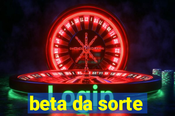 beta da sorte