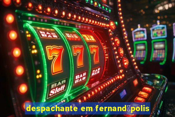 despachante em fernand贸polis