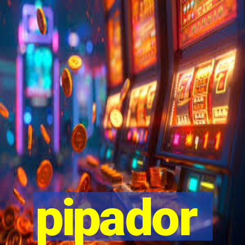 pipador