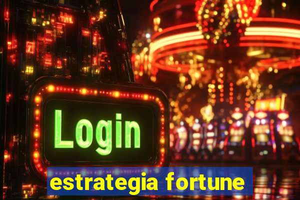 estrategia fortune