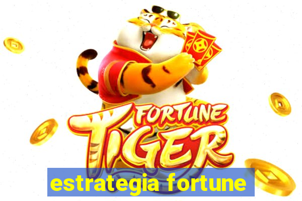 estrategia fortune