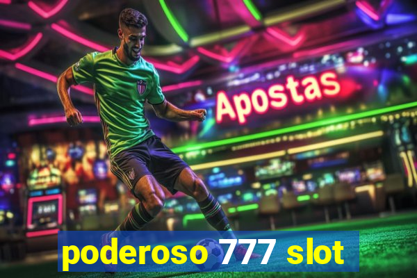 poderoso 777 slot