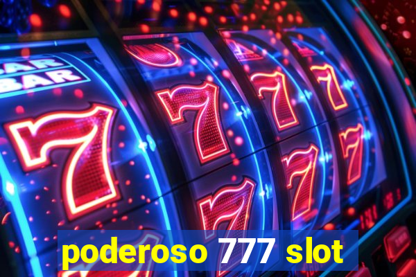 poderoso 777 slot