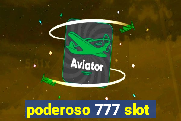 poderoso 777 slot