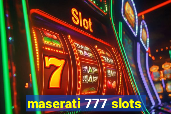 maserati 777 slots