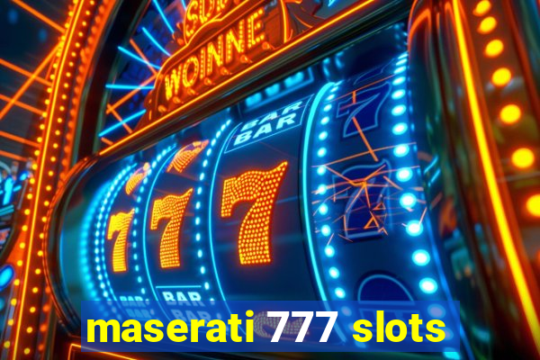 maserati 777 slots