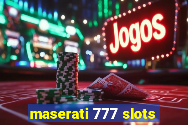 maserati 777 slots