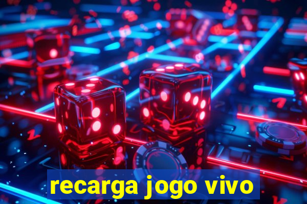 recarga jogo vivo