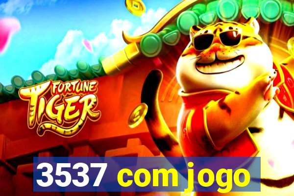 3537 com jogo