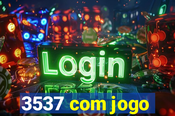 3537 com jogo