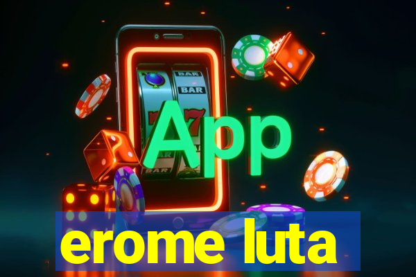 erome luta