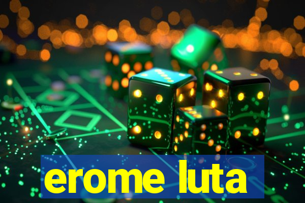 erome luta