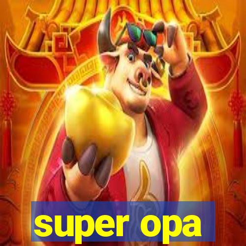 super opa