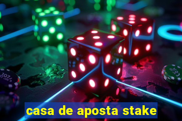 casa de aposta stake