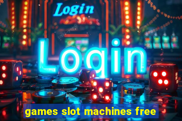 games slot machines free