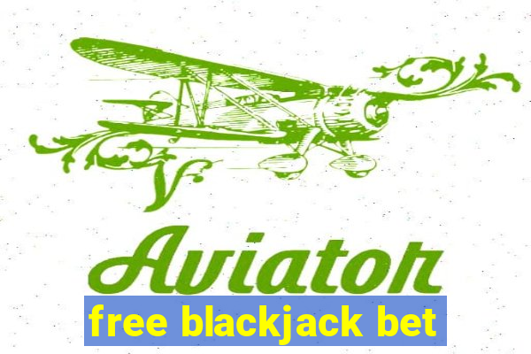 free blackjack bet