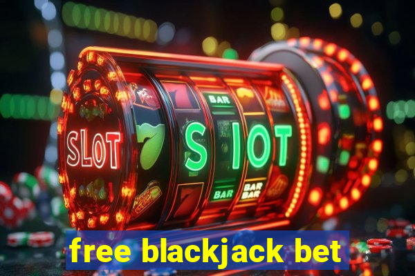 free blackjack bet