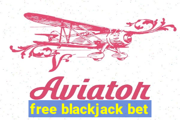 free blackjack bet