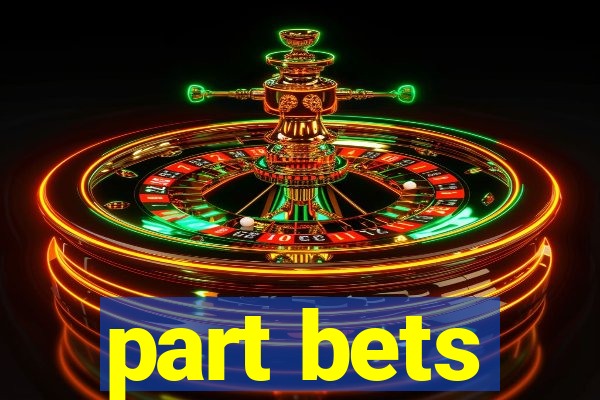 part bets