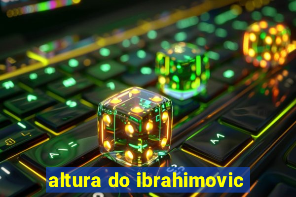 altura do ibrahimovic