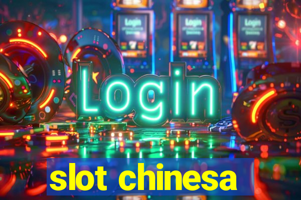 slot chinesa