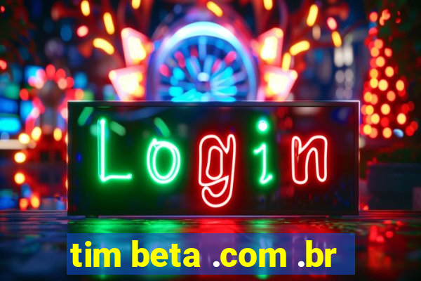 tim beta .com .br