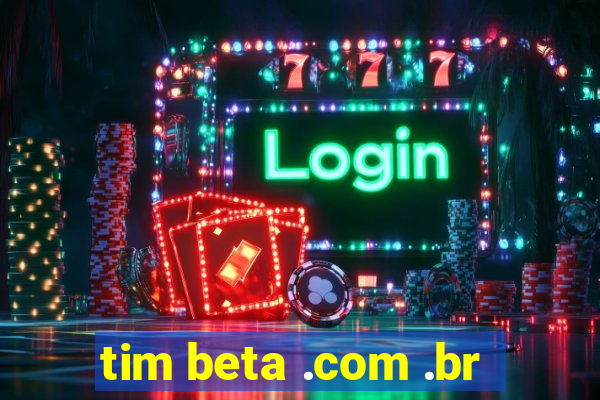 tim beta .com .br