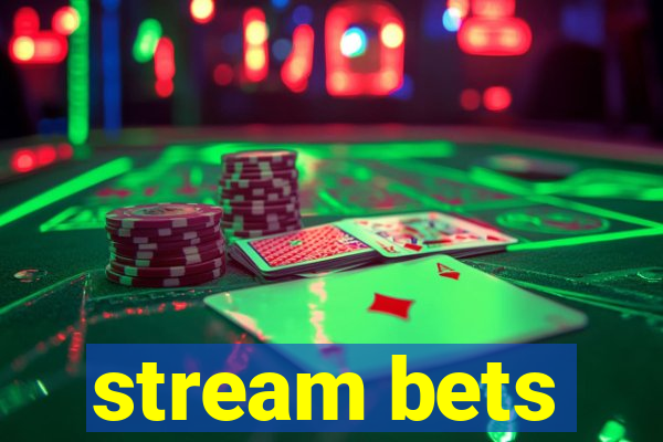 stream bets