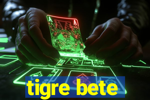 tigre bete