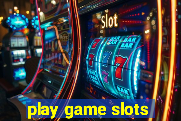 play game slots