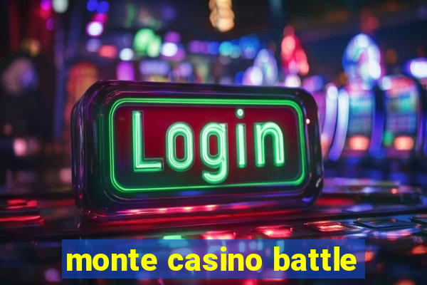 monte casino battle